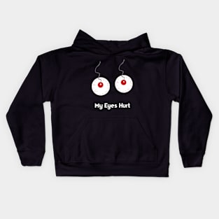 my eyes hurt Kids Hoodie